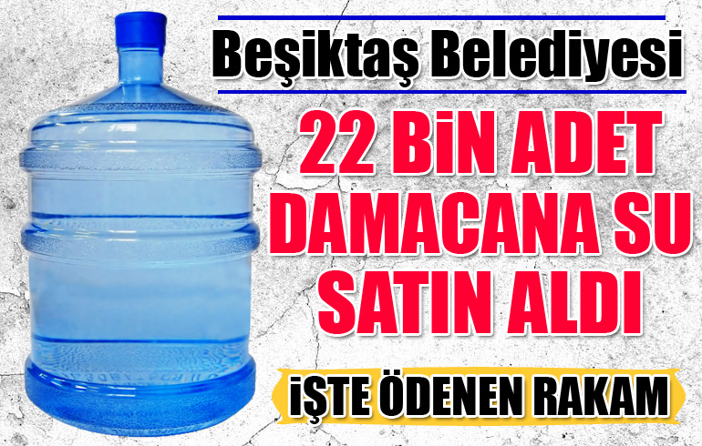 Beşiktaş Belediyesi 22 bin adet damacana su satın aldı